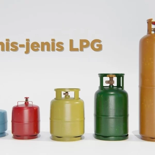 Ini Pengertian LPG dan Jenis-jenisnya