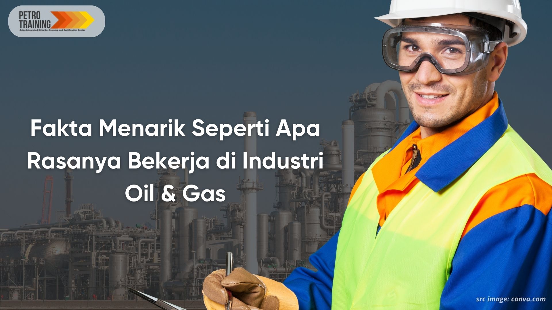 Fakta Menarik Seperti Apa Rasanya Bekerja di Industri Oil & Gas