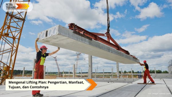 Mengenal Lifting Plan: Pengertian, Manfaat, Tujuan, dan Contohnya ...