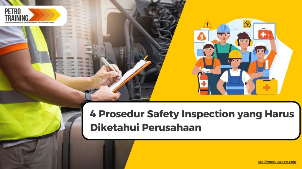 4 Prosedur Safety Inspection yang Harus Diketahui Perusahaan