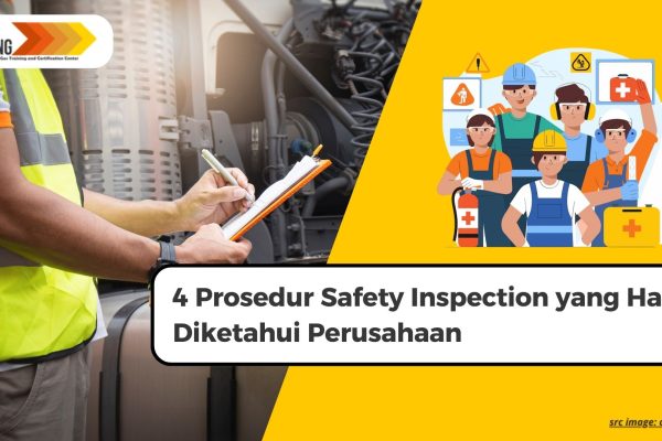 4 Prosedur Safety Inspection yang Harus Diketahui Perusahaan