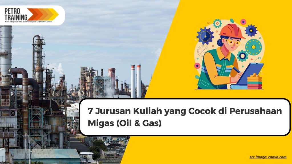 7 Jurusan Kuliah yang Cocok di Perusahaan Migas (Oil & Gas)