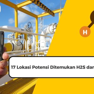 17 Lokasi Potensi Ditemukan H2S dan Penyebabnya
