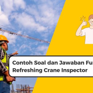 Contoh Soal dan Jawaban Fundamental Refreshing Crane Inspector