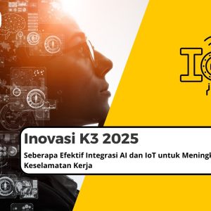 Inovasi K3 2025: Seberapa Efektif Integrasi AI dan IoT untuk Meningkatkan Keselamatan Kerja