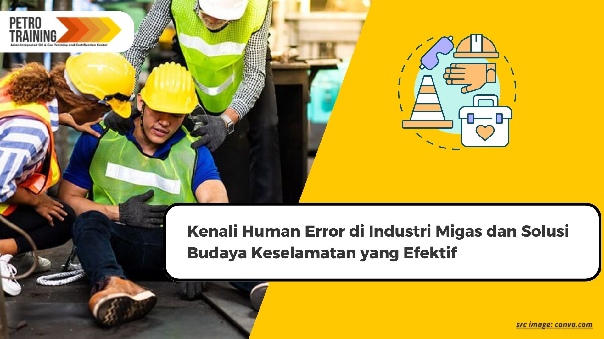 Kenali Human Error di Industri Migas dan Solusi Budaya Keselamatan yang Efektif