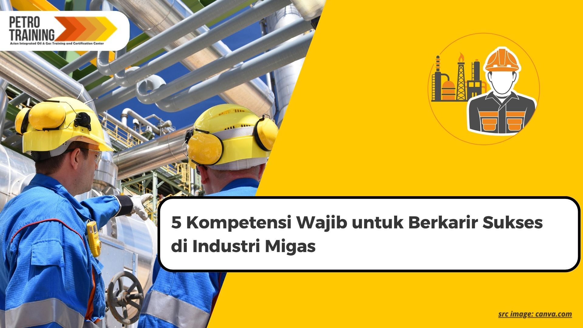 5 Kompetensi Wajib untuk Berkarir Sukses di Industri Migas 