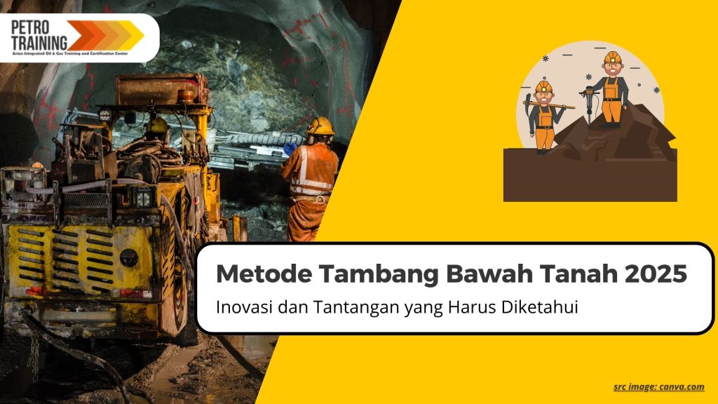 Metode Tambang Bawah Tanah 2025: Inovasi dan Tantangan yang Harus Diketahui