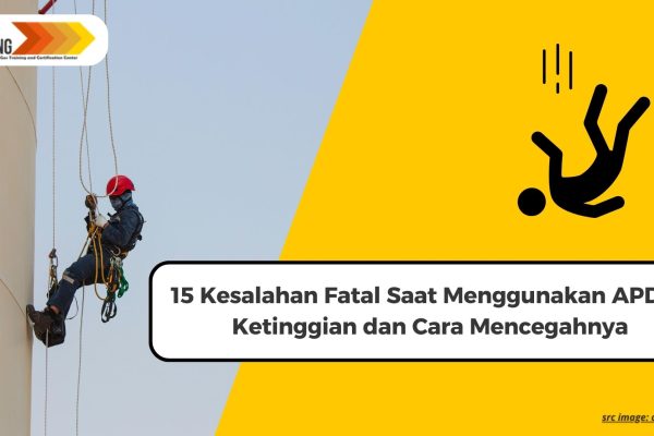 15 Kesalahan Fatal Saat Menggunakan APD di Ketinggian dan Cara Mencegahnya