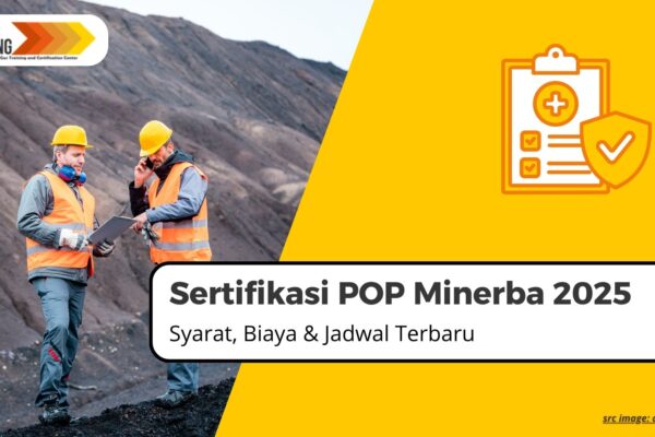 Sertifikasi POP Minerba 2025: Syarat, Biaya & Jadwal Terbaru