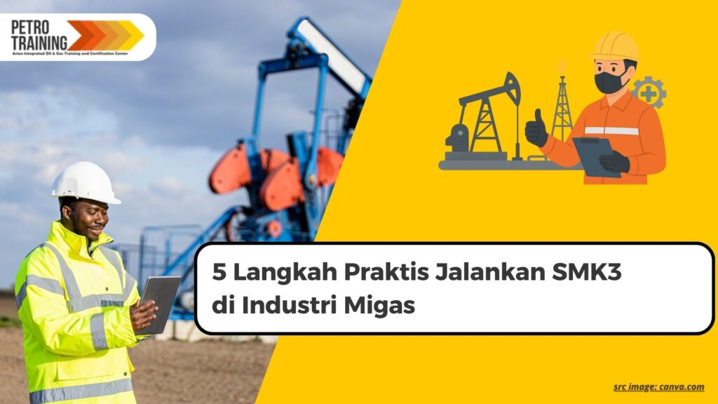 pekerja migas menerapkan sistem SMK3 di lapangan