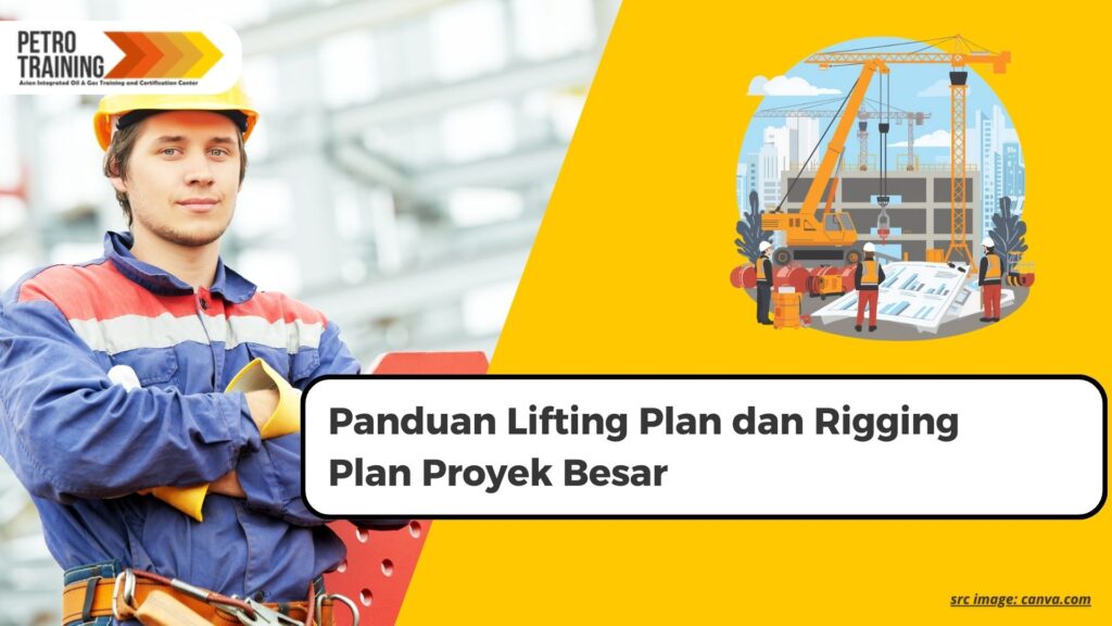 ilustrasi penyusunan lifting plan dan rigging plan di proyek besar